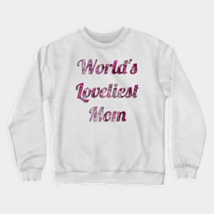 World's Loveliest Mom (Pink) Crewneck Sweatshirt